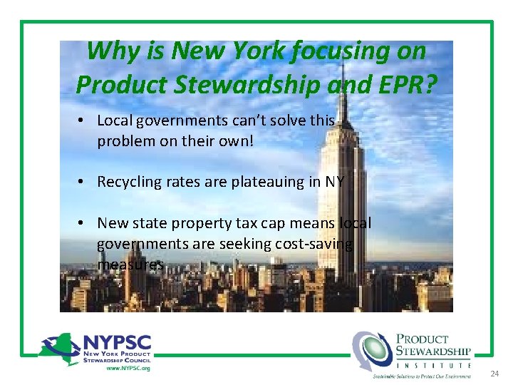 Why is New York focusing on Product Stewardship and EPR? • Local governments can’t