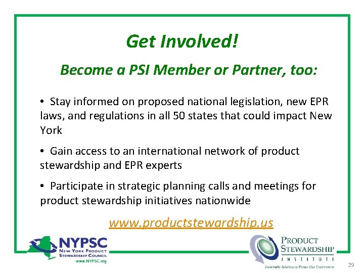 Get Involved! Become a PSI Member or Partner, too: • Stay informed on proposed