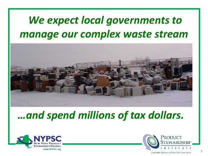 We expect local governments to manage our complex waste stream …and spend millions of