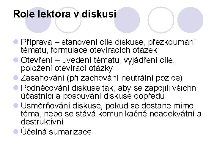 Role lektora v diskusi l Příprava – stanovení cíle diskuse, přezkoumání tématu, formulace otevíracích