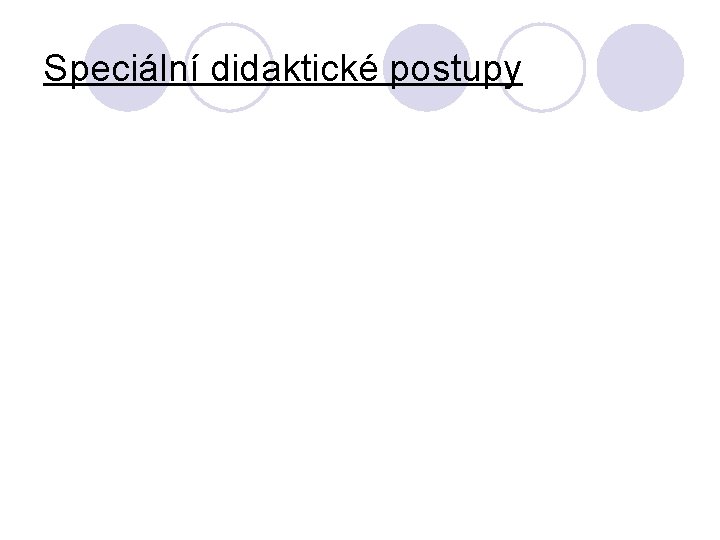 Speciální didaktické postupy 