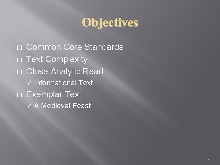 Objectives � � � Common Core Standards Text Complexity Close Analytic Read ü �