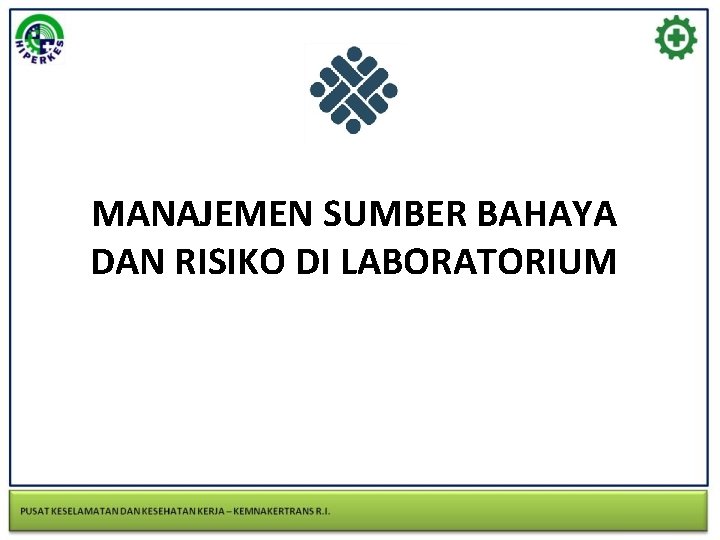 MANAJEMEN SUMBER BAHAYA DAN RISIKO DI LABORATORIUM 