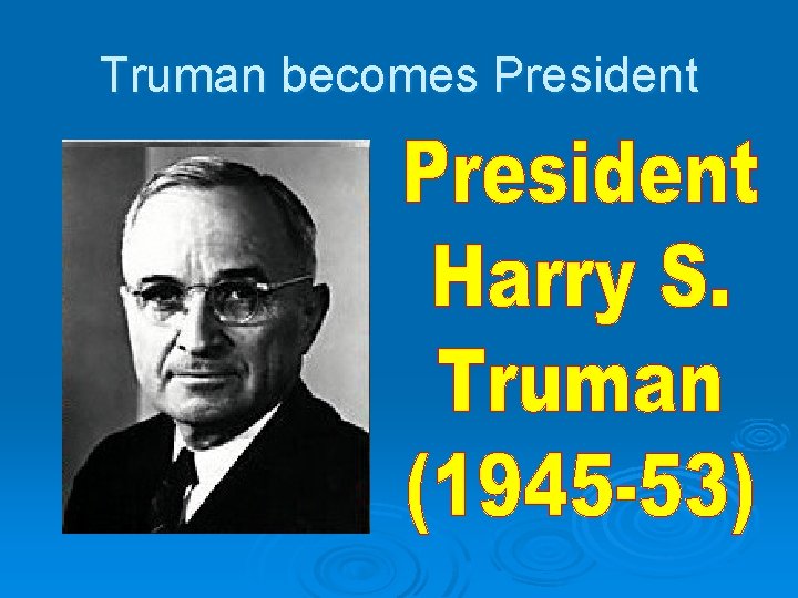 Truman becomes President 