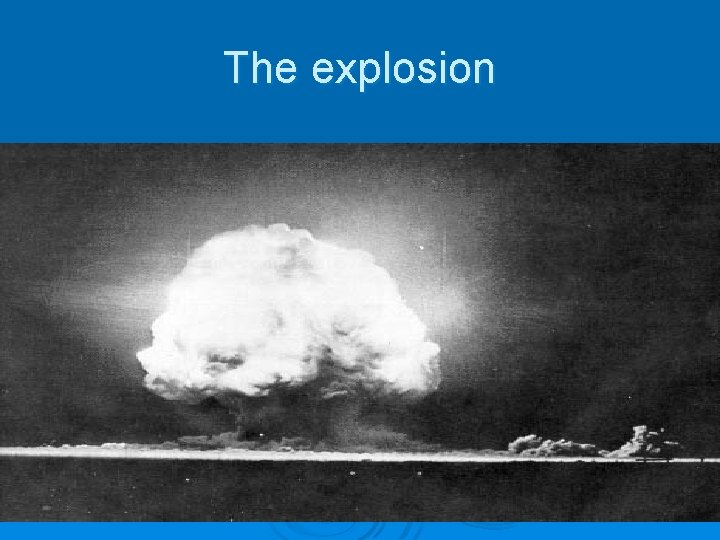 The explosion 