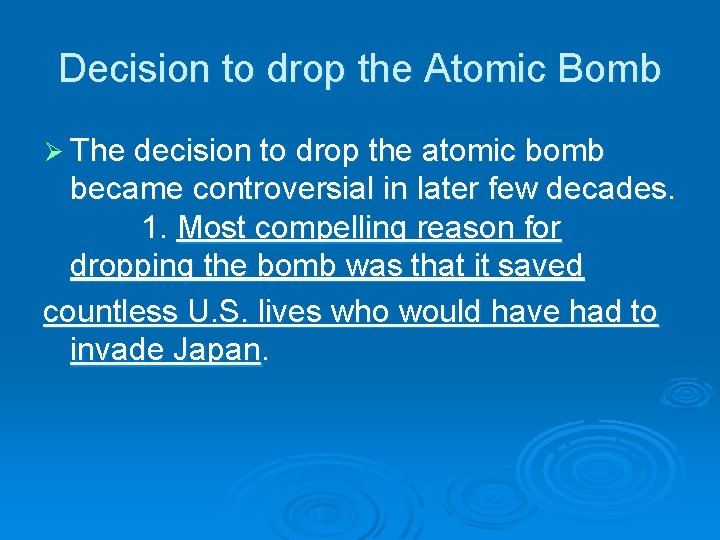 Decision to drop the Atomic Bomb Ø The decision to drop the atomic bomb