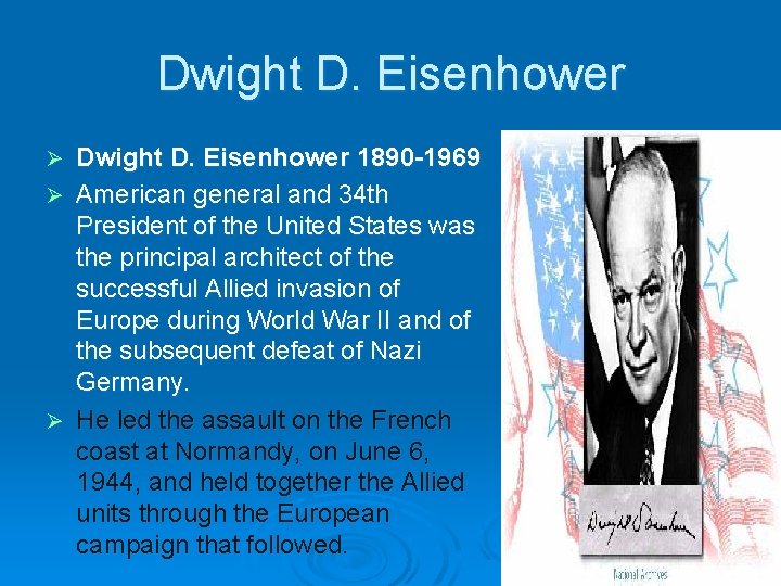 Dwight D. Eisenhower 1890 -1969 Ø American general and 34 th President of the