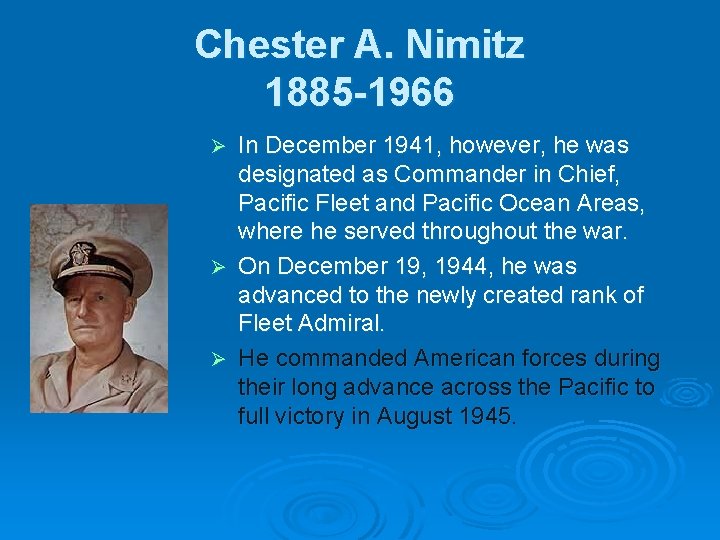 Chester A. Nimitz 1885 -1966 In December 1941, however, he was designated as Commander