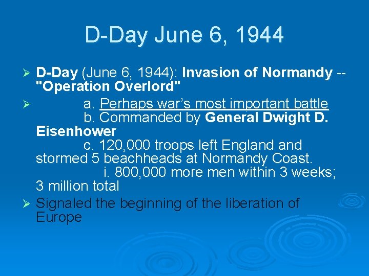 D-Day June 6, 1944 D-Day (June 6, 1944): Invasion of Normandy -- "Operation Overlord"