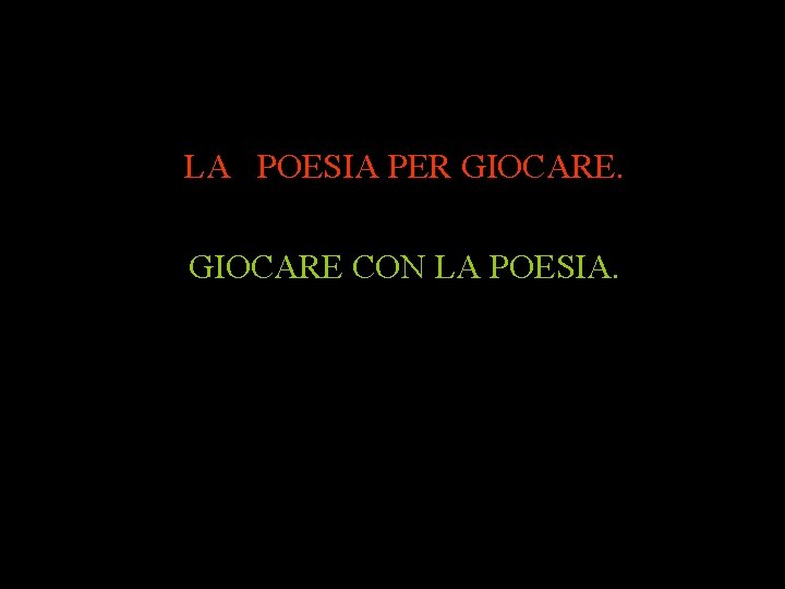 LA POESIA PER GIOCARE CON LA POESIA. 