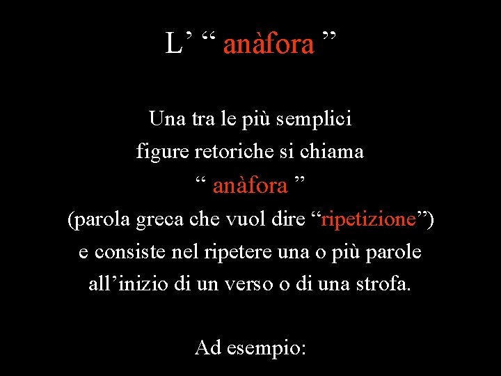 L’ “ anàfora ” Una tra le più semplici figure retoriche si chiama “