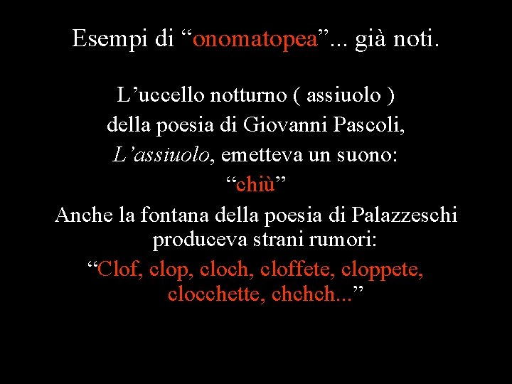 Esempi di “onomatopea”. . . già noti. L’uccello notturno ( assiuolo ) della poesia