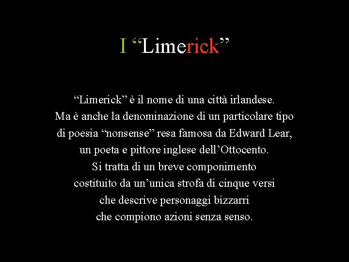 I “Limerick” è il nome di una città irlandese. Ma è anche la denominazione