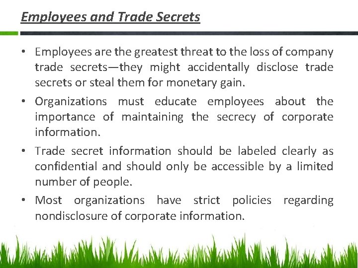 Employees and Trade Secrets • Employees are the greatest threat to the loss of
