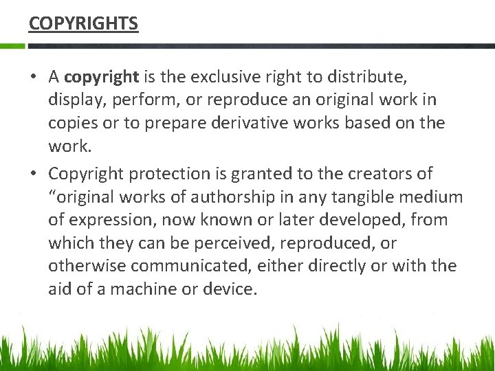COPYRIGHTS • A copyright is the exclusive right to distribute, display, perform, or reproduce