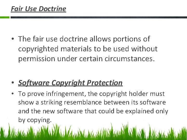 Fair Use Doctrine • The fair use doctrine allows portions of copyrighted materials to