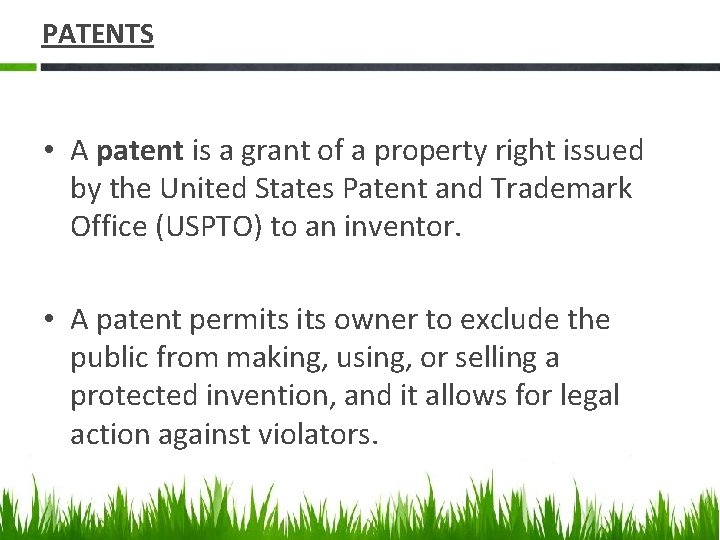 PATENTS • A patent is a grant of a property right issued by the