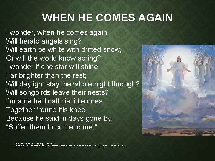 WHEN HE COMES AGAIN I wonder, when he comes again, Will herald angels sing?