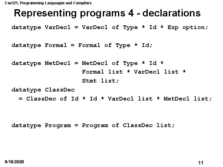 Cse 321, Programming Languages and Compilers Representing programs 4 - declarations datatype Var. Decl