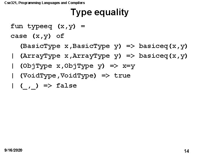 Cse 321, Programming Languages and Compilers Type equality fun typeeq (x, y) = case