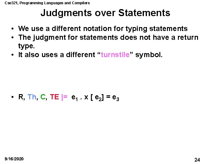 Cse 321, Programming Languages and Compilers Judgments over Statements • We use a different