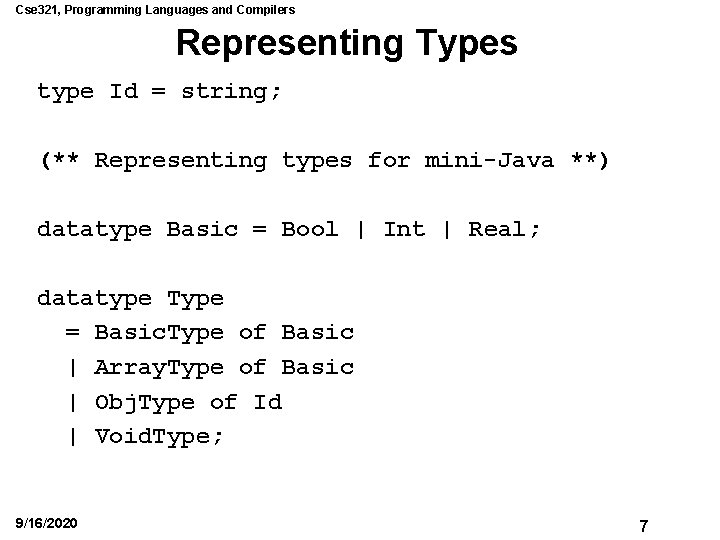 Cse 321, Programming Languages and Compilers Representing Types type Id = string; (** Representing