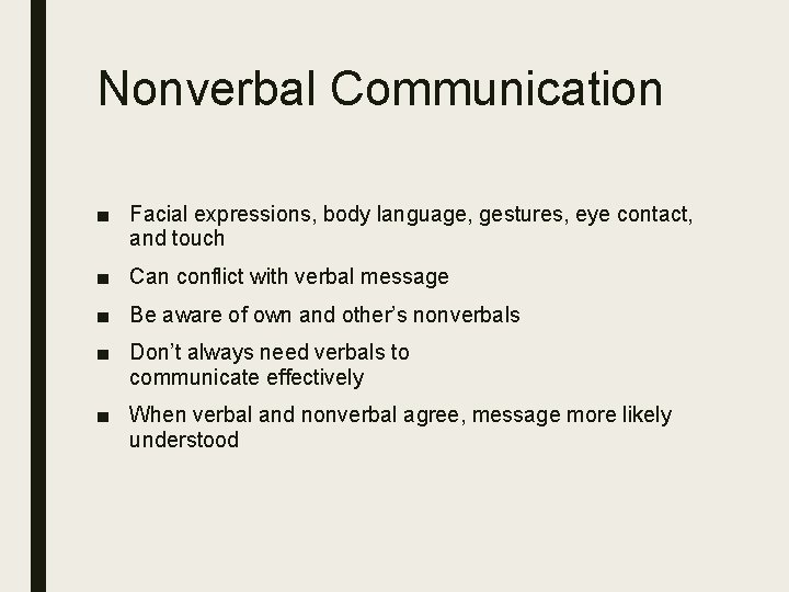 Nonverbal Communication ■ Facial expressions, body language, gestures, eye contact, and touch ■ Can