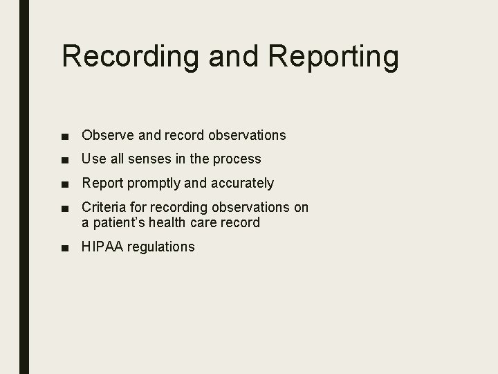 Recording and Reporting ■ Observe and record observations ■ Use all senses in the