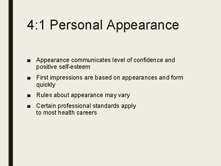 4: 1 Personal Appearance ■ Appearance communicates level of confidence and positive self-esteem ■