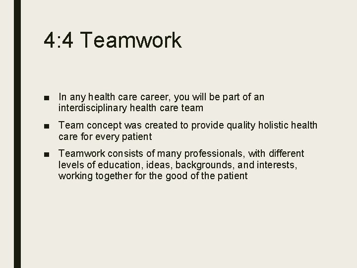 4: 4 Teamwork ■ In any health career, you will be part of an