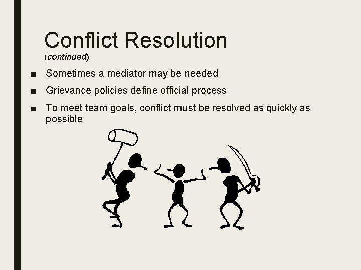 Conflict Resolution (continued) ■ Sometimes a mediator may be needed ■ Grievance policies define