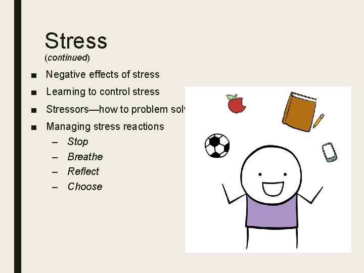 Stress (continued) ■ Negative effects of stress ■ Learning to control stress ■ Stressors—how