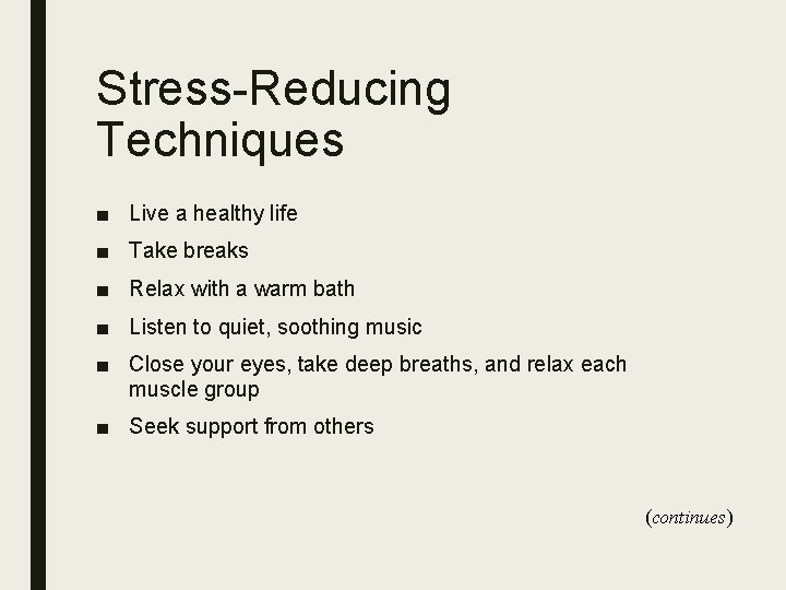 Stress-Reducing Techniques ■ Live a healthy life ■ Take breaks ■ Relax with a