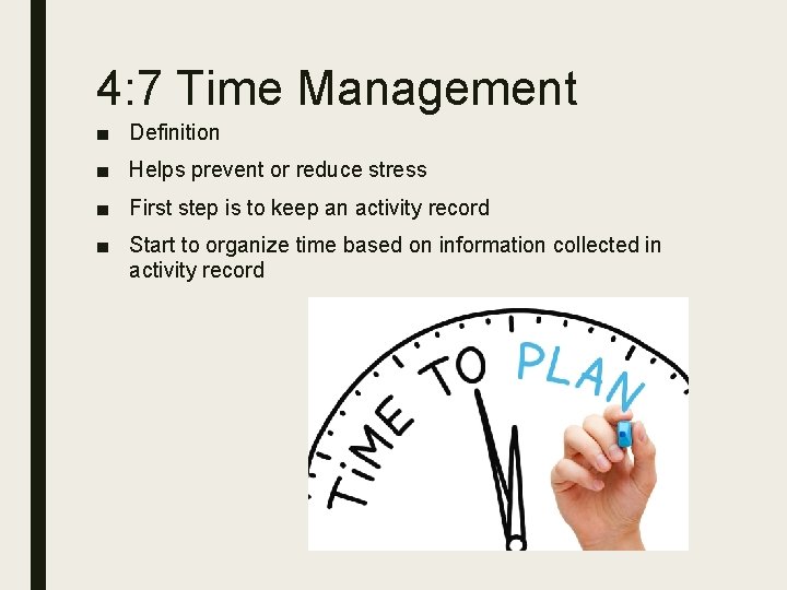 4: 7 Time Management ■ Definition ■ Helps prevent or reduce stress ■ First