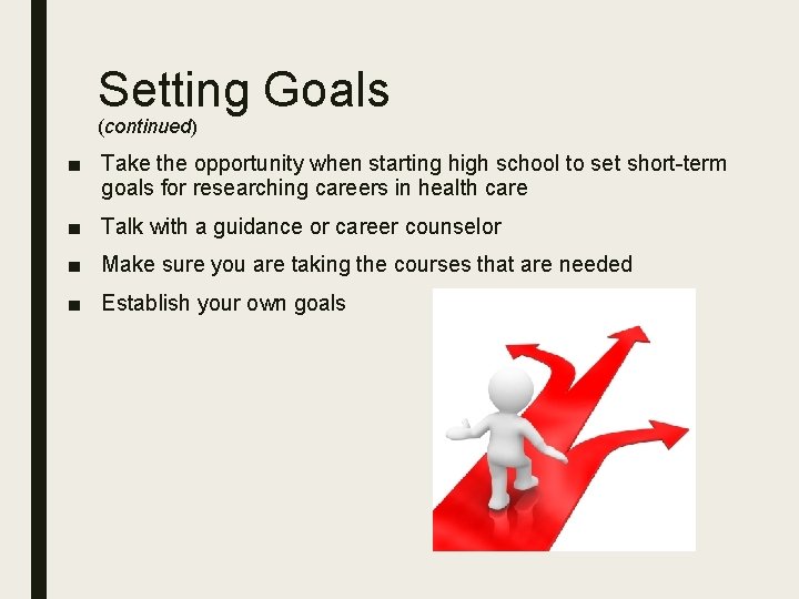 Setting Goals (continued) ■ Take the opportunity when starting high school to set short-term