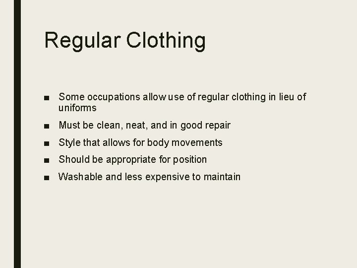 Regular Clothing ■ Some occupations allow use of regular clothing in lieu of uniforms
