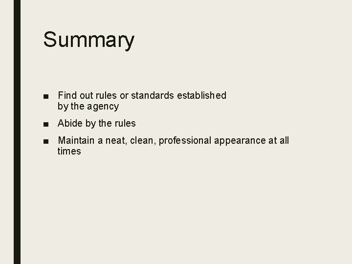 Summary ■ Find out rules or standards established by the agency ■ Abide by