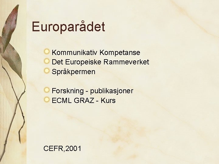 Europarådet Kommunikativ Kompetanse Det Europeiske Rammeverket Språkpermen Forskning - publikasjoner ECML GRAZ - Kurs
