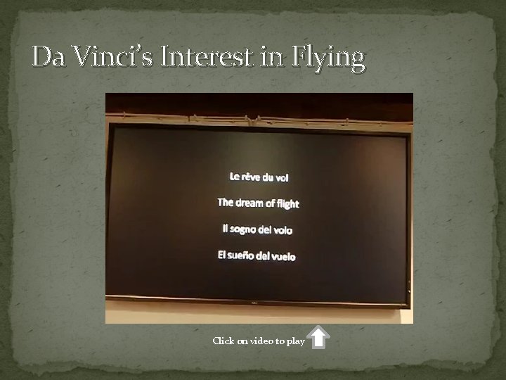 Da Vinci’s Interest in Flying Click on video to play 
