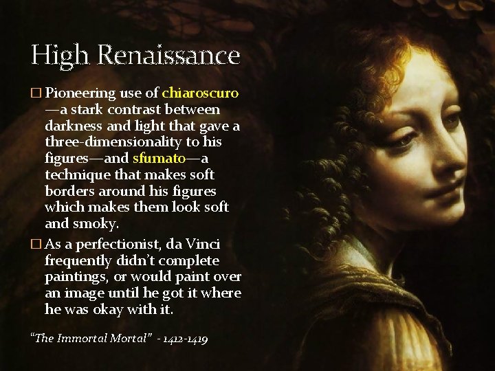 High Renaissance � Pioneering use of chiaroscuro —a stark contrast between darkness and light