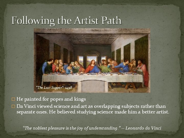 Following the Artist Path “The Last Supper”- 1498 � He painted for popes and