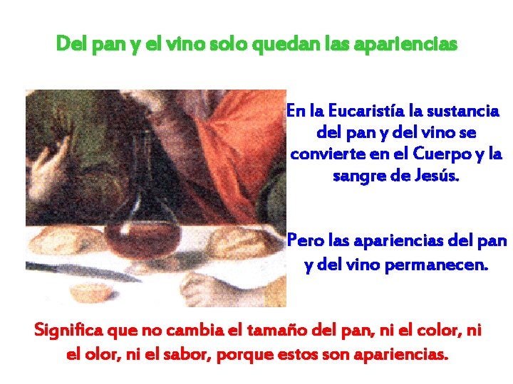 Del pan y el vino solo quedan las apariencias En la Eucaristía la sustancia