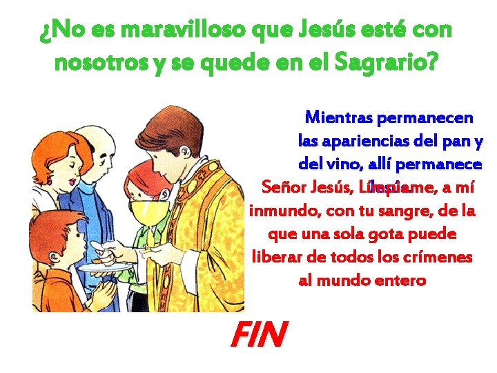 ¿No es maravilloso que Jesús esté con nosotros y se quede en el Sagrario?