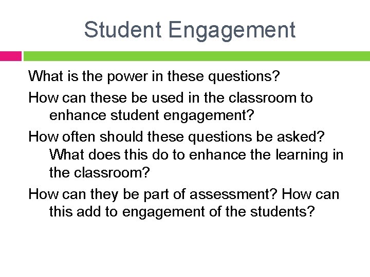 Student Engagement What is the power in these questions? How can these be used