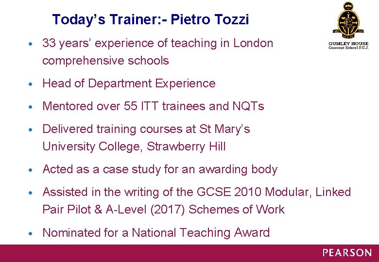 Today’s Trainer: - Pietro Tozzi • 33 years’ experience of teaching in London comprehensive Today’s Trainer: - Pietro Tozzi • 33 years’ experience of teaching in London comprehensive