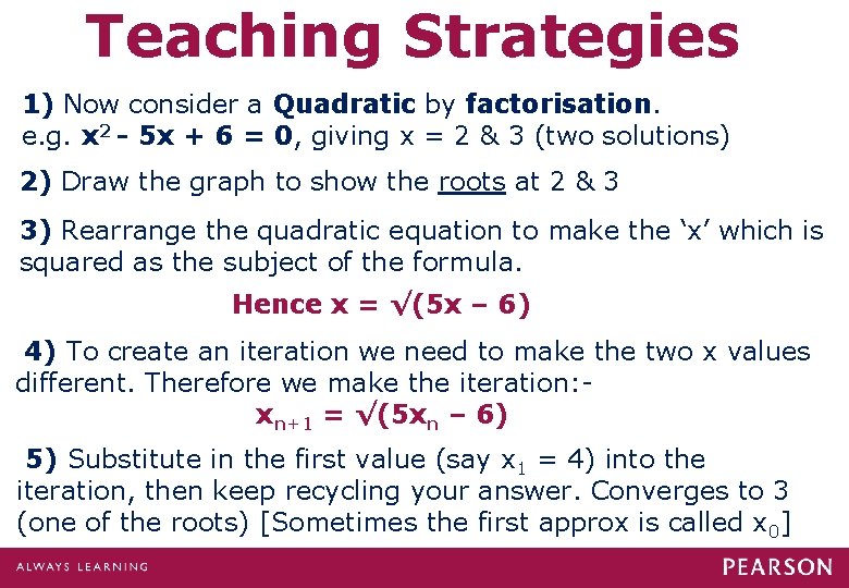 Teaching Strategies 1) Now consider a Quadratic by factorisation. e. g. x 2 - Teaching Strategies 1) Now consider a Quadratic by factorisation. e. g. x 2 -