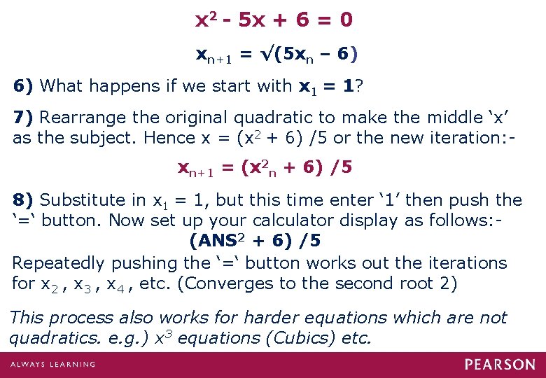 x 2 - 5 x + 6 = 0 xn+1 = √(5 xn – x 2 - 5 x + 6 = 0 xn+1 = √(5 xn –