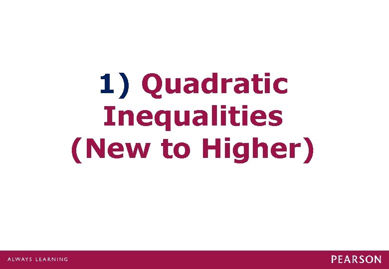 1) Quadratic Inequalities (New to Higher) 1) Quadratic Inequalities (New to Higher)