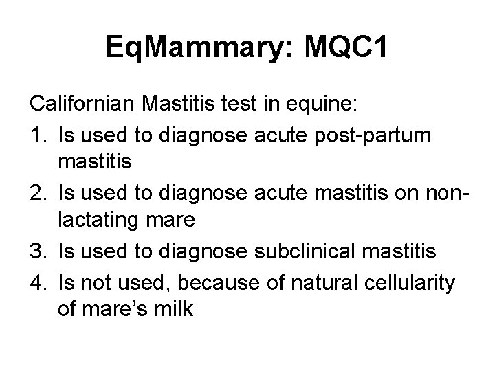 Eq. Mammary: MQC 1 Californian Mastitis test in equine: 1. Is used to diagnose