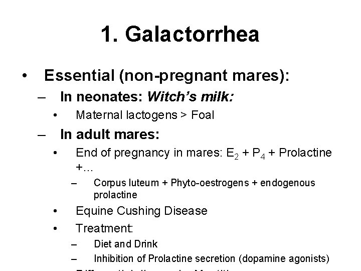 1. Galactorrhea • Essential (non-pregnant mares): – In neonates: Witch’s milk: • – Maternal